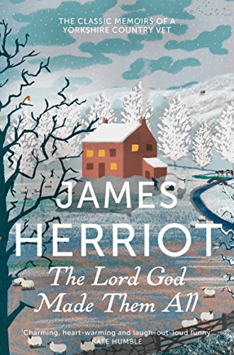  The Lord God Made Them All: The Classic Memoirs of a Yorkshire Country Vet (English Edition) Livre PDF Gratuit