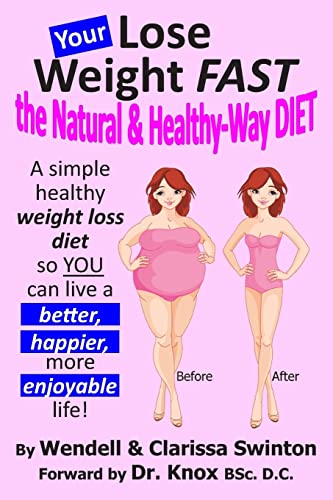 YOUR 'Lose Weight FAST the Natural & Healthy-Way DIET': A simple healthy weight loss diet so YOU can live a better, happier, more enjoyable life! ... ... Lose Weight While YOU Sleep! Series)