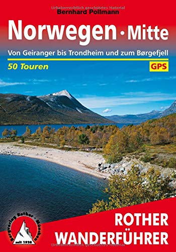 Norwegen Mitte: Von Geiranger bis Trondheim und zum Børgefjell. 50 Touren. Mit GPS-Tracks (Rother W Norwegen Mitte: Von Geiranger bis Trondheim und zum Børgefjell. 50 Touren. Mit GPS-Tracks (Rother W