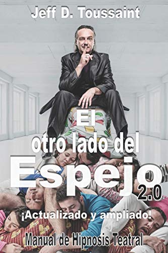 El otro lado del espejo 2.0: Manual de hipnosis teatral (Spanish Edition)
