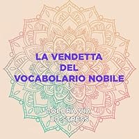 LA VENDETTA DEL VOCABOLARIO NOBILE: Colorare non è mai stato così liberatorio. Né così colto (Cutie Colorbook Series) (Italian Edition) B0F5NM15YR Book Cover