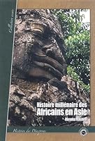 Histoire millénaire des Africains en Asie : Présence africaine en Asie de l'Antiquité à nos jours 291643500X Book Cover