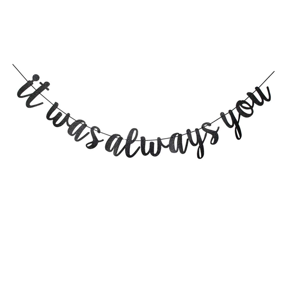 It was Always You Banner, Black Sign Bunting for Wedding/Bridal Shower/Bachelorette/Engagement Party Supplies Decorations