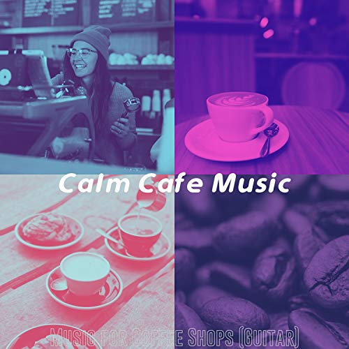Music for Coffee Shops (Guitar) Calm Cafe Music Digital