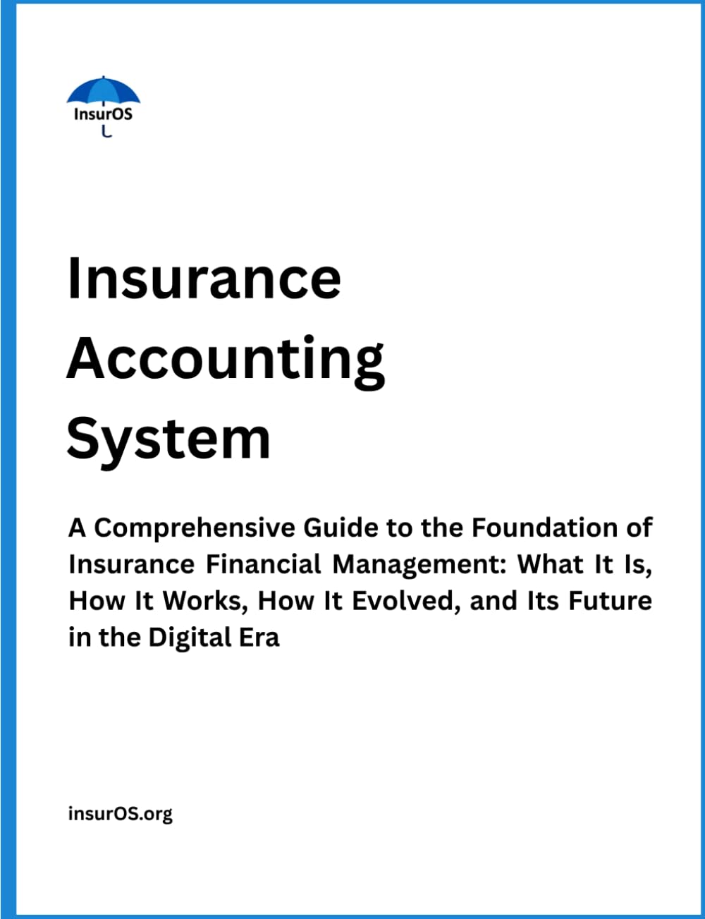 Insurance Accounting System: A Comprehensive Guide to the Foundation of Insurance Financial Management: What It Is, How It Works, How It Evolved, and ... Era: 3 (Insurance Back-End Systems Series)