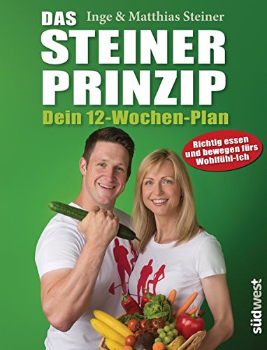 Das Steiner Prinzip - Dein 12-Wochen-Plan: Das Abnehm-Programm des Stars aus "Ewige Helden", mit kur Das Steiner Prinzip - Dein 12-Wochen-Plan: Das Abnehm-Programm des Stars aus "Ewige Helden", mit kur
