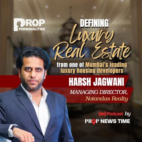 Prop Personalities | Harsh Jagwani| Managing Director - Notandas Realty