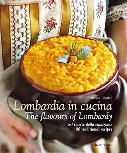 Milano in cucina - The flavours of Milan 80 ricette della tradizione lombarda - 80 traditional Lombard recipes