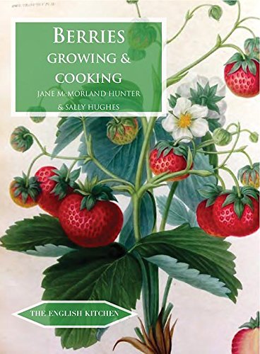 Berries: Growing & Cooking: 20 (The English Kitchen)
