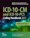 ICD-10-CM and ICD-10-PCS Coding Handbook, 2013 ed., without Answers