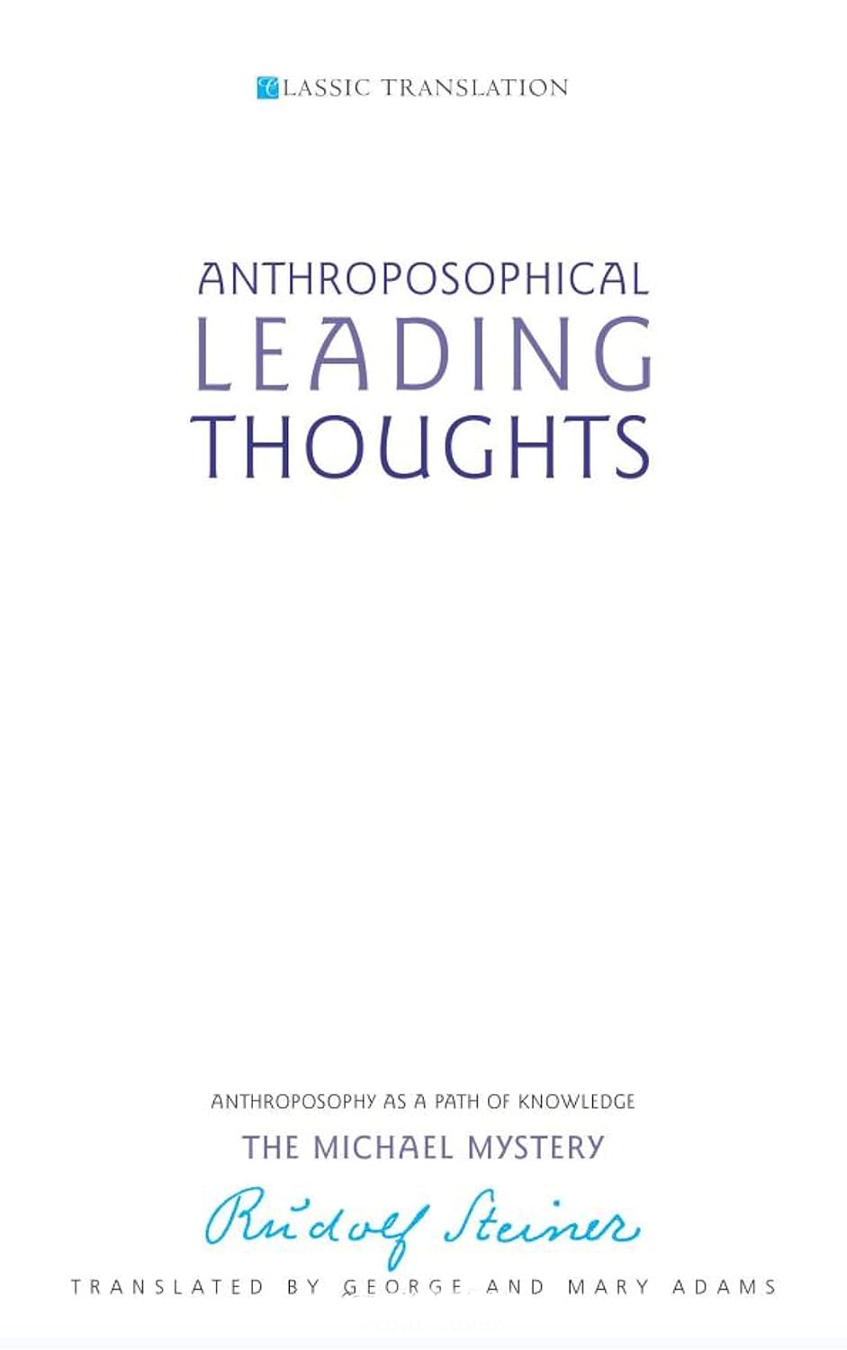 Anthroposophical Leading Thoughts: Anthroposophy as a Path of Knowledge: The Michael Mystery (CW 26) (Classic Translations)