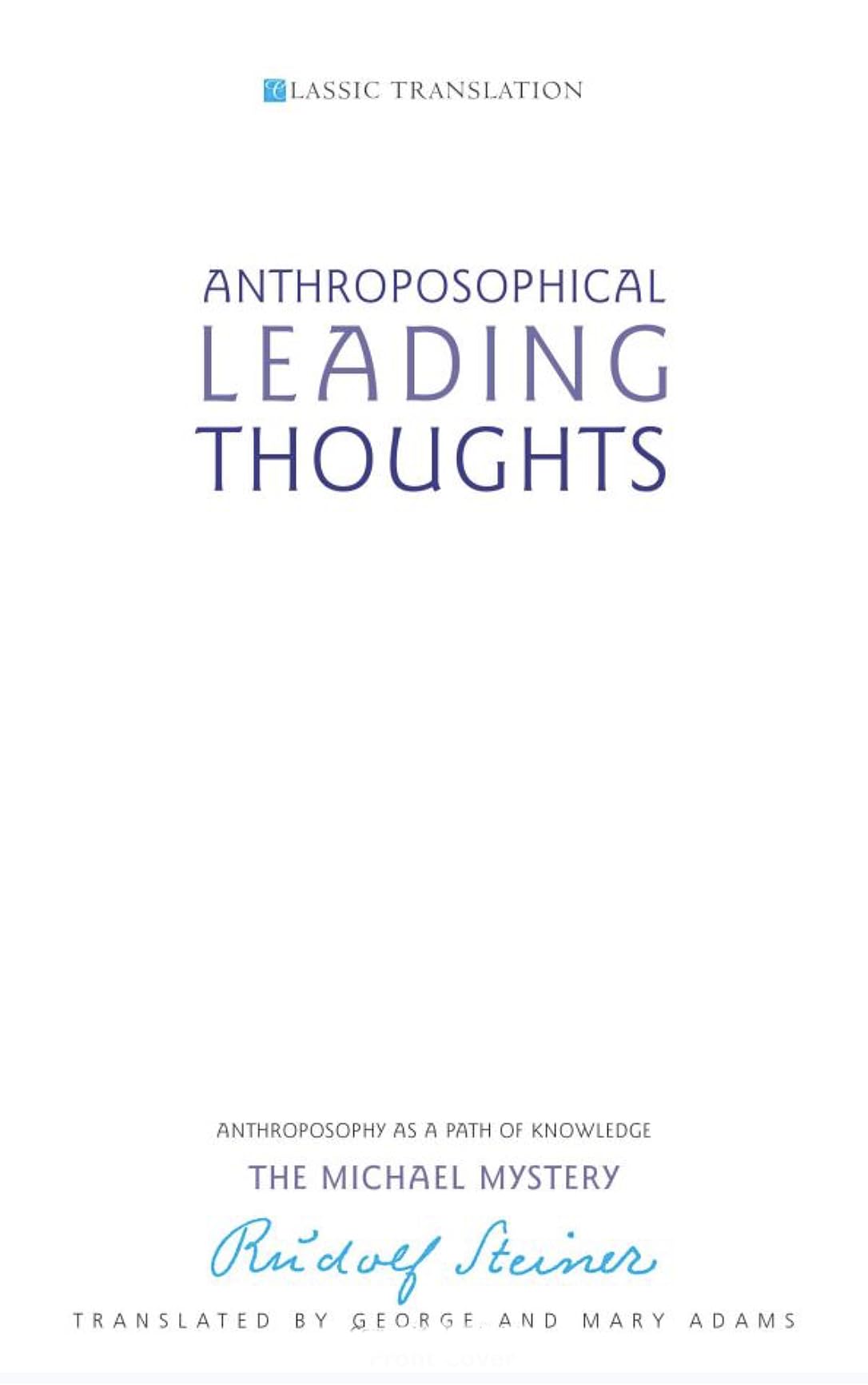 Anthroposophical Leading Thoughts: Anthroposophy as a Path of Knowledge: The Michael Mystery (Classic Translations)