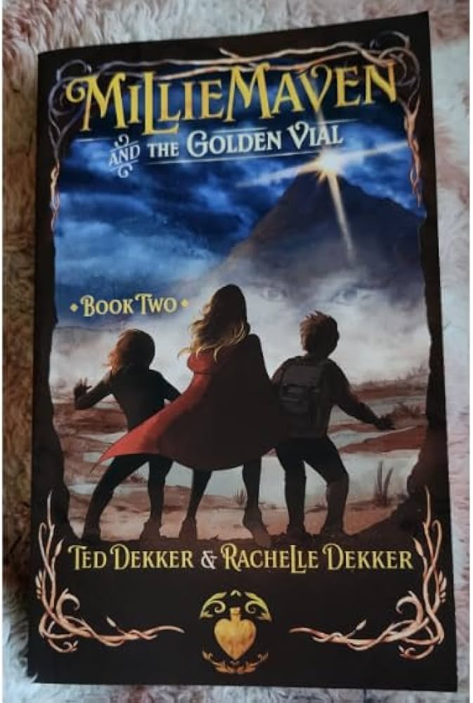 Millie Maven and The Golden Vial: Ted Dekker & Rachelle Dekker