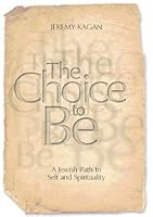 The Choice to Be: A Jewish Path to Self and Spirituality 159826821X Book Cover