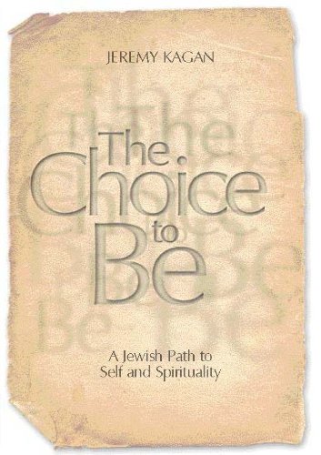 The Choice to Be: A Jewish Path to Self and Spirituality