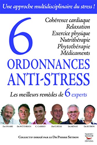 Télécharger 6 ordonnances anti-stress: Les meilleurs remèdes de 6 experts (Guides pratiques) Gratuit