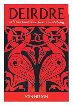 Hardcover Deirdre and Other Great Stories from Celtic Mythology Book