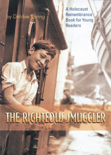 The Righteous Smuggler: A Holocaust Remembrance Book for Young Readers (The Holocaust Remembrance Series for Young Readers)