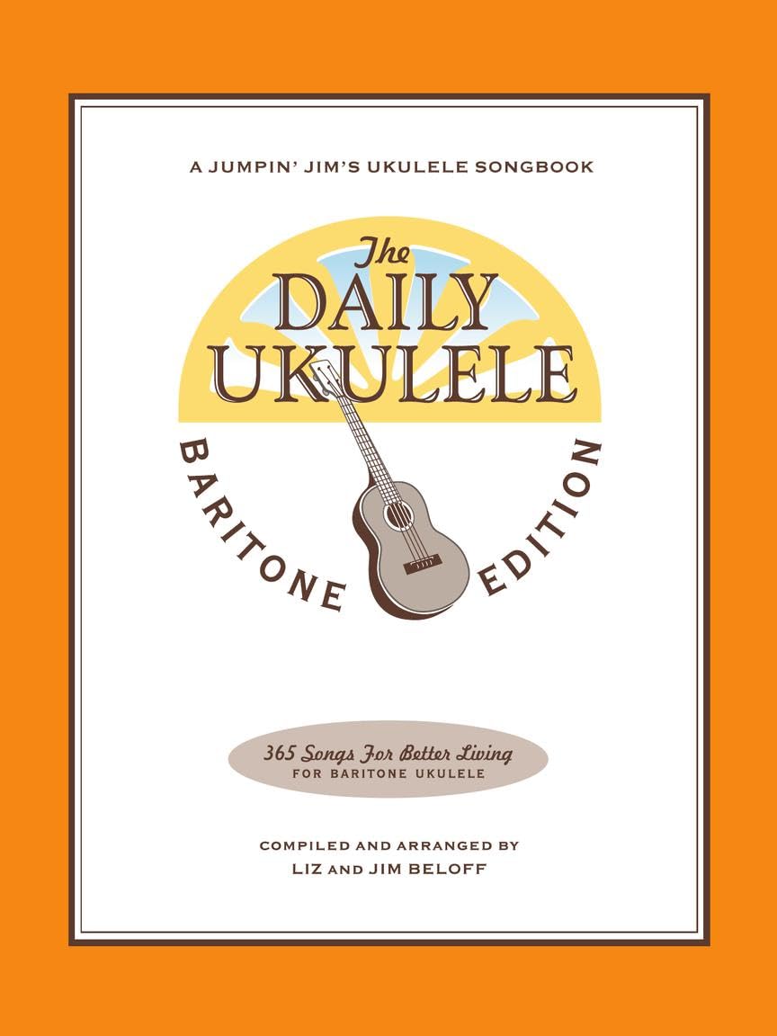 The Daily Ukulele - Baritone Edition | 365 Songs for Baritone Ukulele | Easy Fake Book with Chords, Lyrics, and Melody | Pop, Folk, Rock, Broadway, ... Favorites (Jumpin' Jim's Ukulele Songbook)