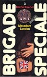 Macadam London (Brigade Spéciale)