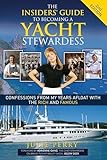 The Insiders' Guide to Becoming a Yacht Stewardess 2nd Edition: Confessions from My Years Afloat with the Rich and Famous