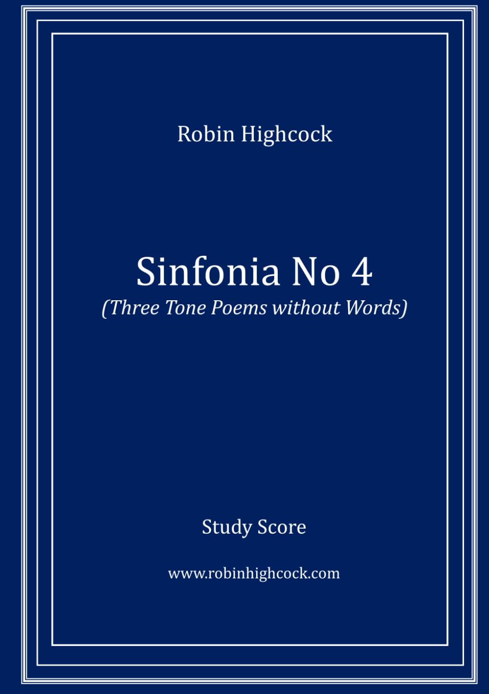 Sinfonia no 4: Three Tone Poems without Words (Robin Highcock Orchestral Works)