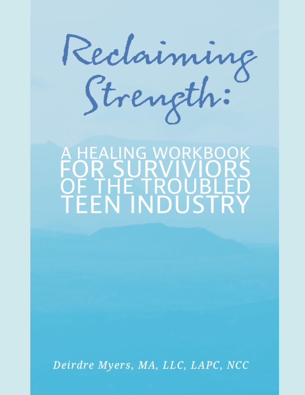 Reclaiming Strength: A Healing Workbook for Survivors of the Troubled Teen Industry