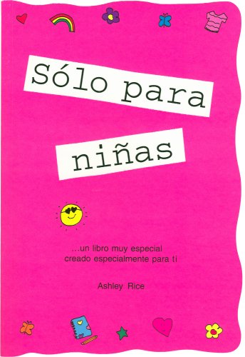 Solo Para Chicas/ Girls Rule: Un Libro Muy Especial Creado Especialmente Para Ninas / a Very Special Book Created Especially for Girls