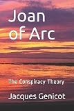 Joan of Arc: The Conspiracy Theory