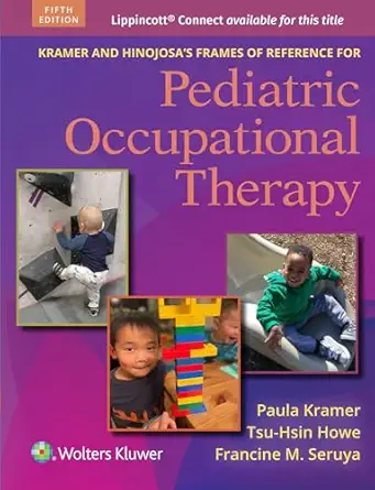 Kramer and Hinojosa's Frames of Reference for Pediatric Occupational Therapy (Lippincott Connect), 5th Edition - E-Book - PDF - img