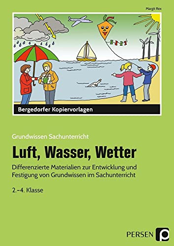 Luft, Wasser, Wetter: Differenzierte Materialien zur Entwicklung und Festigung von Grundwissen im Sachunterricht (2. bis 4. Klasse) (Grundwissen Sachunterricht)