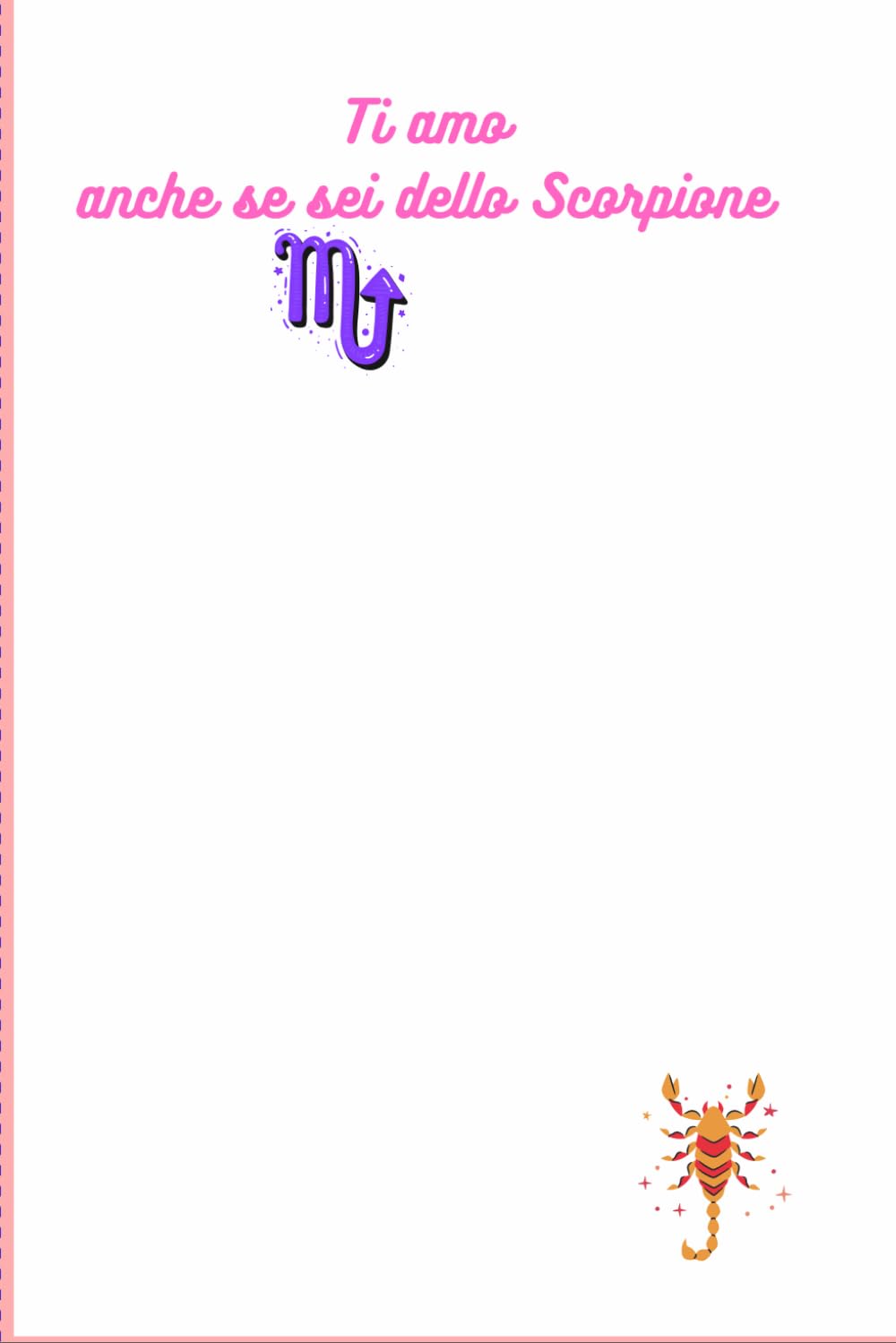 ti amo: anche se sei delo Scorpione