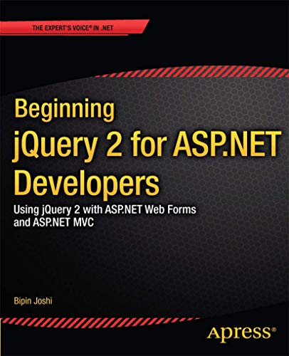 Beginning jQuery 2 for ASP.NET Developers: Using jQuery 2 With ASP.NET Web Forms and ASP.NET MVC view 2
