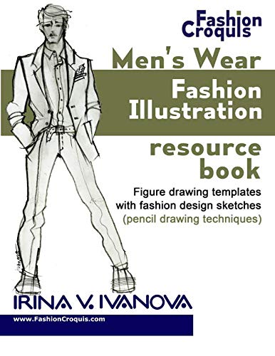 Men’s wear fashion illustration resource book: Figure drawing templates with fashion design sketches (pencil drawing techniques) (Fashion Croquis) (Volume 3)
