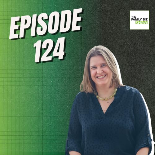 Why Brand Can Make or Break Family Business Succession & Legacy | The Family Biz Show Ep. 124