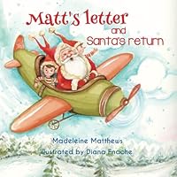 Matt's letter and Santa's return: A funny story about Santa's vacation and how a descriptive praise letter brought him back 1670092224 Book Cover