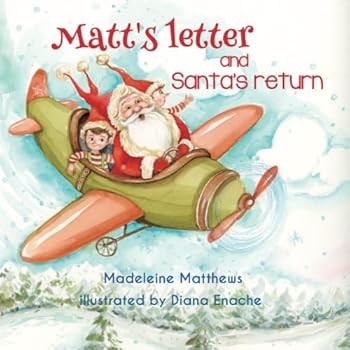 Paperback Matt's letter and Santa's return: A funny story about Santa's vacation and how a descriptive praise letter brought him back Book