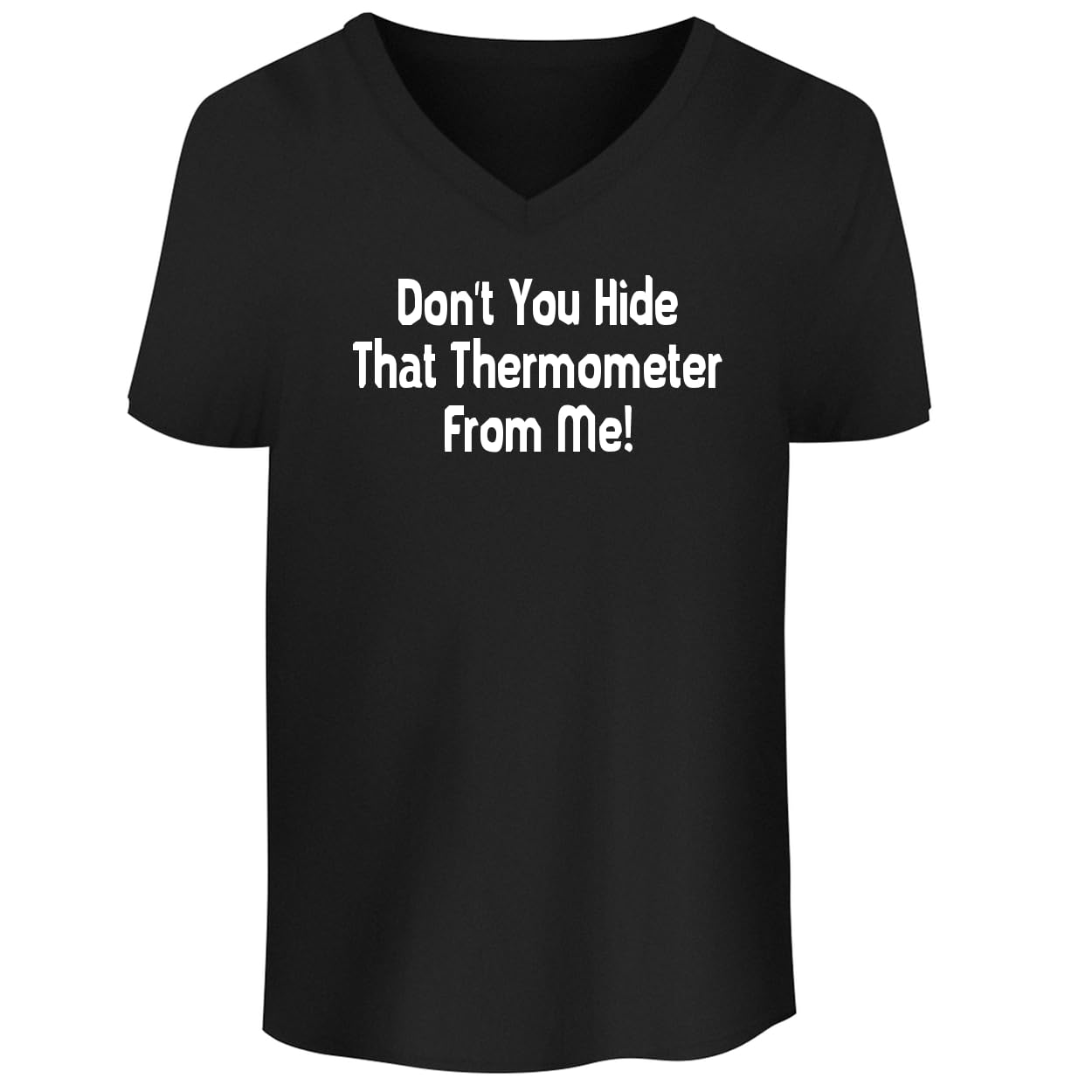 BH Cool Designs Don't You Hide That Thermometer from Me! - Men's Soft & Comfortable V-Neck T-Shirt CP05 Black