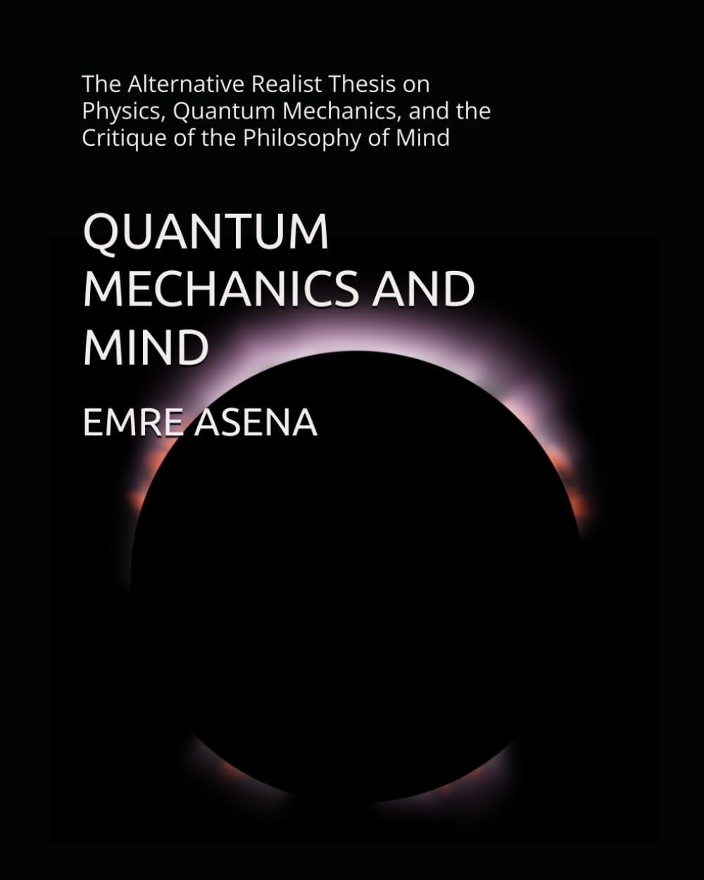 QUANTUM MECHANICS AND MIND: The Alternative Realist Thesis on Physics, Quantum Mechanics, and the Critique of the Philosophy of Mind