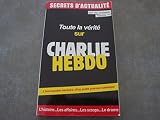 SECRETS D'ACTUALITE N°6 !! ' Toute la verité sur CHARLIE HEBDO'