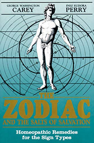The Zodiac and the Salts of Salvation: Homeopathic Remedies for the Sign Types