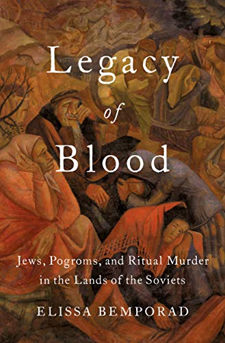  Legacy of Blood: Jews, Pogroms, and Ritual Murder in the Lands of the Soviets (English Edition) PDF