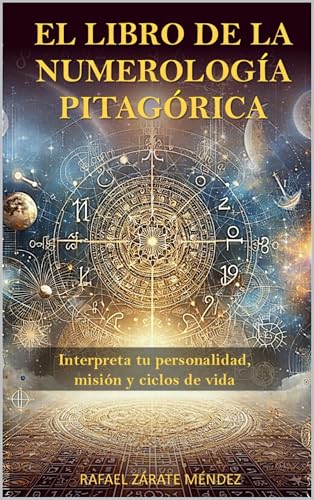 El libro de la Numerología Pitagórica: Interpreta tu personalidad, misión y ciclos de vida (Spanish Edition)