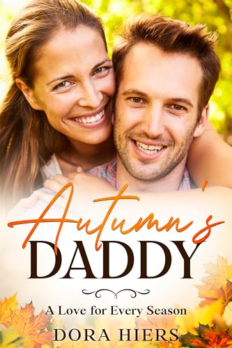 Autumn's Daddy: A Sweet Small-Town Second Chance Christian Romance (A Love for Every Season Book 1)