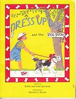 Dress Up Dog and the Dog Show 1931646120 Book Cover