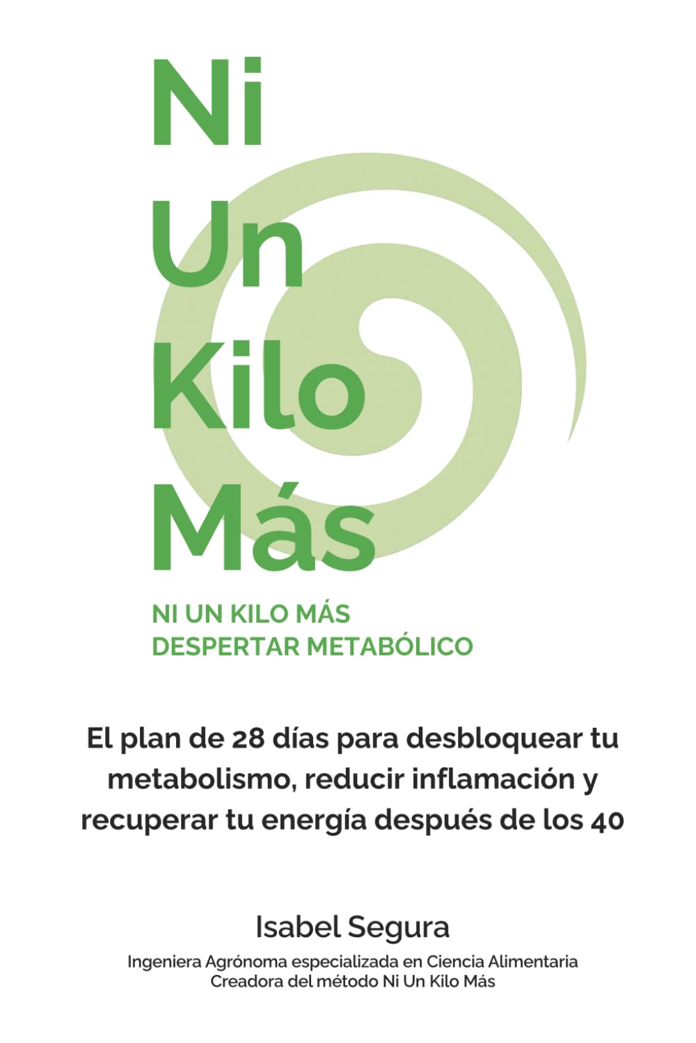 NI UN KILO MÁS: DESPERTAR METABÓLICO: El plan de 28 días para desbloquear tu metabolismo, reducir inflamación y recuperar tu energía después de los 40