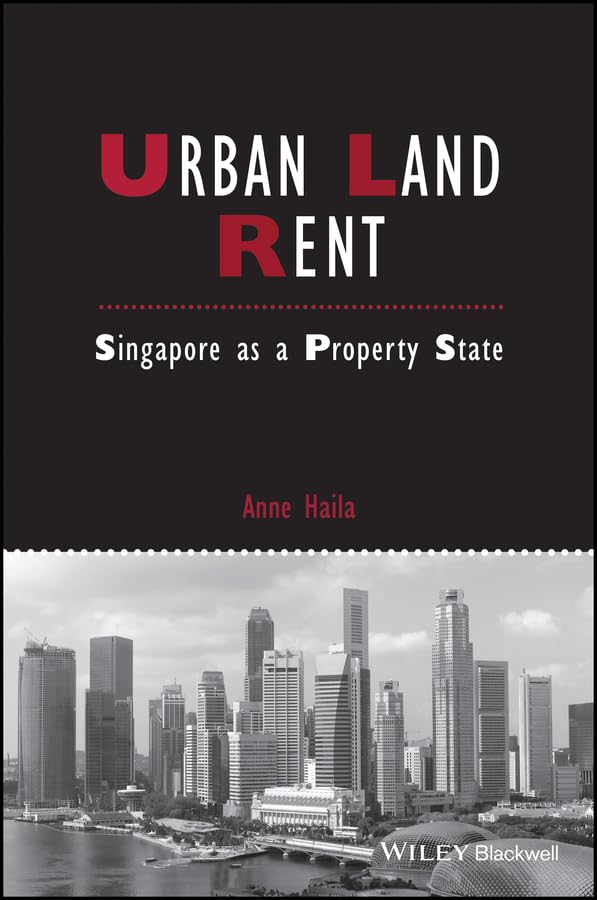 Urban Land Rent: Singapore as a Property State (IJURR Studies in Urban and Social Change Book Series)