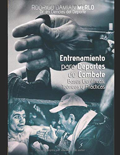 Entrenamiento para Deportes de Combate: Bases Científicas, Teóricas y Prácticas para la Preparación de un Peleador
