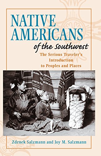 Native Americans of the Southwest: The Serious Traveler's Introduction To Peoples and Places