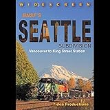 BNSF's Seattle Subdivision: Vancouver To King Street Station...